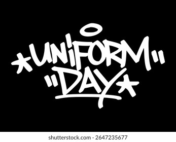 White graffiti tag "Uniform Day" on black background. Bold hand drawn lettering for student identity, dress code culture, and school tradition visuals.
