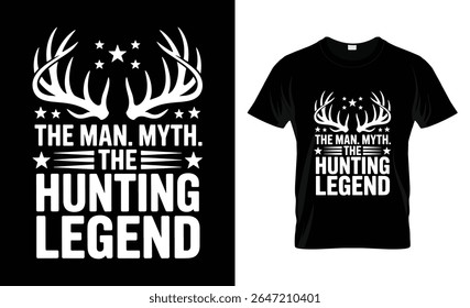 A white graphic design featuring deer antlers and stars, with the text "THE MAN. MYTH. THE HUNTING LEGEND." This design is shown on a black background and also mocked up on a black t-shirt.