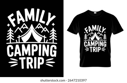 A white graphic design featuring the text 'FAMILY CAMPING TRIP' with stylized mountains, a tent, and pine trees, presented on a black background and as a print on a black t-shirt.