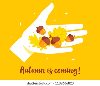 White hand with acorns and oak leaf. Autumn is coming. Vector illustration on a theme of autumn.