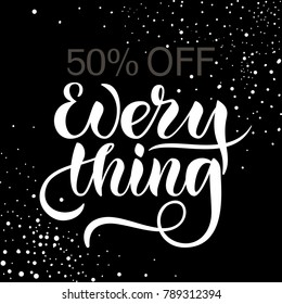 White hand drawn "50% off everything" typography lettering poster on black background with blots as pamphlet, circular, handbill, flysheet. Drawn art sign for market, store
