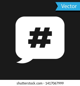 White Hashtag speech bubble icon isolated on black background. Concept of number sign, social media marketing, micro blogging.  Vector Illustration