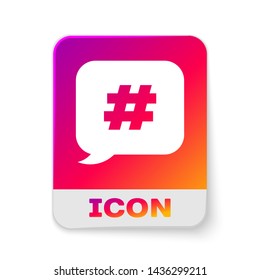 White Hashtag speech bubble icon isolated on white background. Concept of number sign, social media marketing, micro blogging. Rectangle color button. Vector Illustration