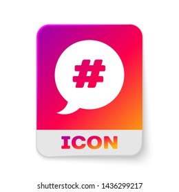 White Hashtag speech bubble icon isolated on white background. Concept of number sign, social media marketing, micro blogging. Rectangle color button. Vector Illustration
