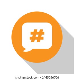 White Hashtag speech bubble icon isolated on white background. Concept of number sign, social media marketing, micro blogging. Orange circle button. Vector Illustration