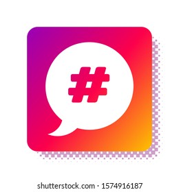 White Hashtag speech bubble icon isolated on white background. Concept of number sign, social media marketing, micro blogging. Square color button. Vector Illustration
