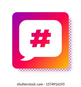 White Hashtag speech bubble icon isolated on white background. Concept of number sign, social media marketing, micro blogging. Square color button. Vector Illustration