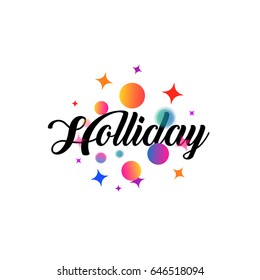 White holiday card or logo with lettering in a calligraphic style with the inscription Holliday. Welcoming emblem text is surrounded by simples, focus and defocus balls, dots, asterisks