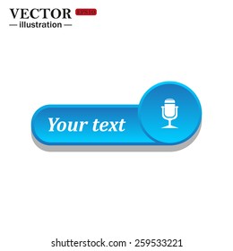 White icon on the blue button for websites. White background with shadow. Your text. Microphone. Voice recording, vector illustration, EPS 10