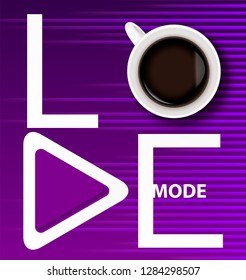 White Inscription love mode with a cup of coffee and play button on bright purple background with sound wave equalizer.The concept of love for music and coffee