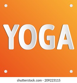 White inscription Yoga. Vector yoga illustration. Name of yoga studio in white and orange colors. Prominent letters with shadows.