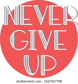 white inspirational and motivational with the shadow never give up on the background of a red circle in a modern style lettering, handwritten, logo, print, design for t-shirts, sports uniform, fitness