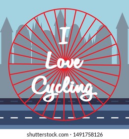 White lettering - I love cycling in the center. Bicycle wheel rolls along highway on buildings silhouettes background. Symbol of travel, tourism, adventure. Design for amateur or professional cycling.