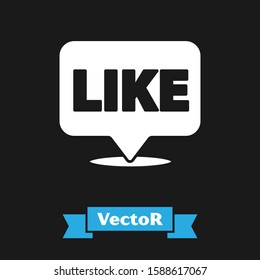 White Like in speech bubble icon isolated on black background. Counter Notification Icon. 