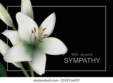 White lily flower with buds mourning bouquet close-up in the black background. Vector conceptual illustration with the inscription With deepest sympathy and place for additional text.