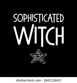 White line art witchcraft and magic print with text Sophisticated Witch on a black background. Vector esoteric print.