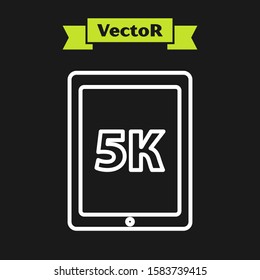 White line Tablet with text 5k icon isolated on black background.  Vector Illustration