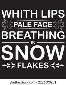 White Lips Pale Face Breathing In Snow Flakes Typography T-Shirt Design Template