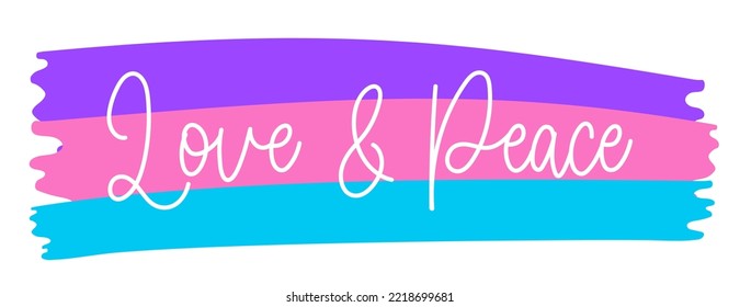 White Love and peace cursive phrase on a cute colorful brush background.