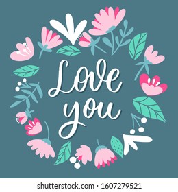White LOVE you  lettering inscription with flowers. Love card.