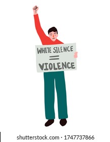 White man holds a cardboard poster with the message text White silence equals violence, protest concept on the theme of discrimination and police lawlessness of racism. Black live matters lettering.