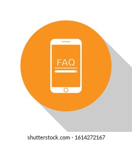 White Mobile phone with text FAQ information icon isolated on white background. Frequently asked questions. Orange circle button. Vector Illustration