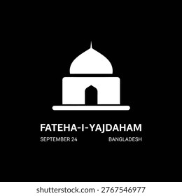 A white mosque logo on a black background with text reading Fateha-i-yajdaham September 24 Bangladesh