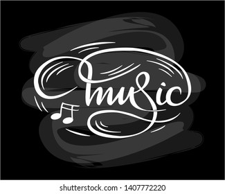 White "Music"  hand drawn lettering phrase on chalk board background. Handwritten calligraphy design for greeting cards, posters, banners, cloth, textile, fabric. Vector illustration