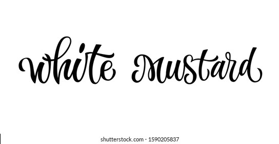 White mustard - vector hand drawn calligraphy style lettering word. Isolated script spice text label. Labels, shop design, cafe decore etc