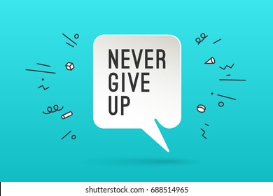 White paper bubble cloud with text Never Give Up for emotion, motivation, positive design. Poster with cloud talk, shadow and motivation message. Inspiration colorful concept. Vector Illustration