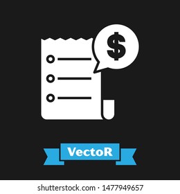 White Paper check and financial check icon isolated on black background. Paper print check, shop receipt or bill.  Vector Illustration