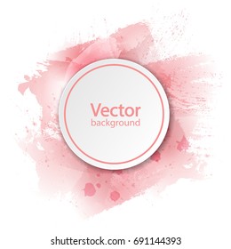 White paper circle banner with drop shadow on watercolor background template. Watercolour brush strokes, pink ink drops. Vector illustration