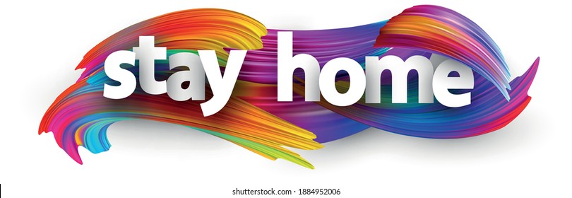 White paper stay at home sign over colorful brush strokes background. Vector design element for banners, posters, website.