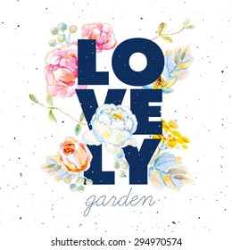 White and pink roses with floral elements on the white background. Watercolor with summer garden flowers. Print for T-shirt with slogan. Lovely garden. Typographic design artwork.