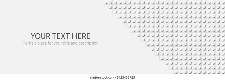 White plastic construction plate banner with free space. Closeup plastic toy blocks. Abstract vector background