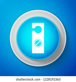 White Please do not disturb icon isolated on blue background. Hotel Door Hanger Tags. Circle blue button with white line. Vector Illustration