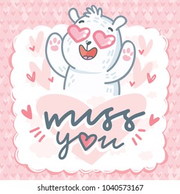 White Polar Bear character madly in love with hearts eyes and lettering text: Miss you. Cute and tender hand drawn romantic illustration in cartoon style on pink background