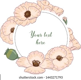 White poppy composition for greeting card or invitation, with round (circle) frame for text. Hand drawn vector illustration. 