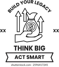A white poster with a black background that says "Think Big Act Smart". The poster features a hand holding a bag with a dollar sign on it