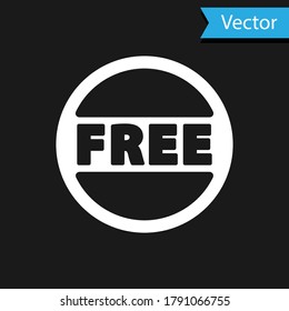 White Price tag with an inscription Free icon isolated on black background. Badge for price. Promo tag discount.  Vector Illustration