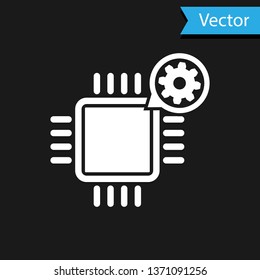 White Processor and gear icon isolated on black background. CPU, chip service concept. Adjusting app, setting options, maintenance, repair, fixing. Vector Illustration