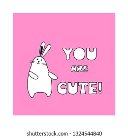 white rabbit on pink background word you are cute  childish illustration