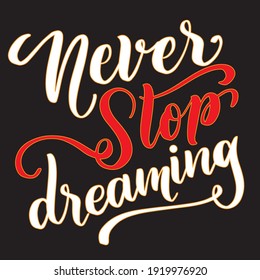 White and red lettering Never stop dreaming text on black background