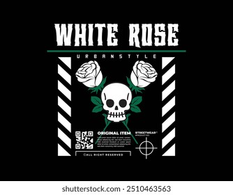 white rose slogan concept vector illustration with skull and roses for urban streetwear design, t shirt design, hoodie, poster and more