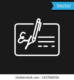 White Signed document line icon isolated on black background. Pen signing a contract with signature. Edit document sign. Vector Illustration