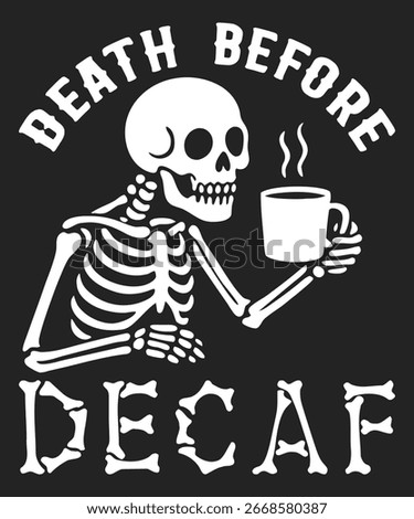 White skeleton holding coffee mug with text death before decaf vector