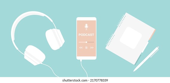 White smartphone with podcast app on screen, white headphones, notebook and pen on blue background. Top view. Flat vector illustration