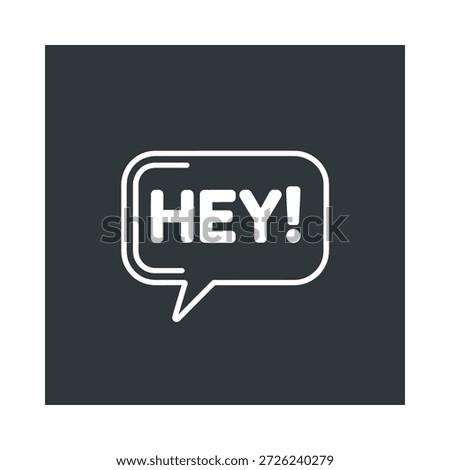 A white speech bubble with hey on a dark background