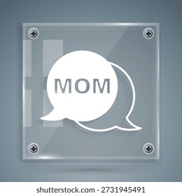 White Speech bubble mom icon isolated on grey background. Happy mothers day. Square glass panels. Vector - Powered by Shutterstock - Get 15% off with code: PIKWIZARD15