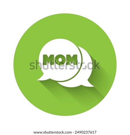 White Speech bubble mom icon isolated with long shadow. Happy mothers day. Green circle button. Vector